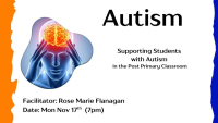AUTISM: Supporting Students with Autism in the Post Primary Classroom