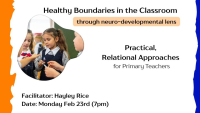 Healthy Boundaries through Neuro-developmental Lens- Practical, Relational Approaches for Primary Teachers